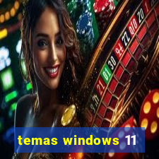 temas windows 11